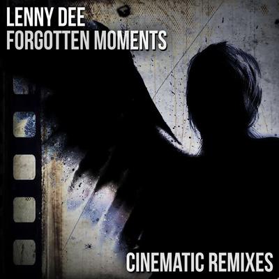 Lenny Dee - Forgotten Moments (Cinematic Remixes) (2018) [FLAC] download