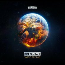Luxtreme - We R Dying (Edit) (2022) [FLAC]