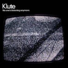 Klute - No Ones Listening Anymore (2005) [FLAC] download