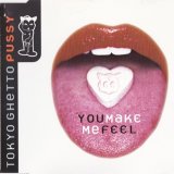 Tokyo Ghetto Pussy - You Make Me Feel (1998) [FLAC]