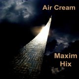 Maxim Hix - Air Cream (2012) [FLAC]