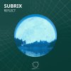 Subrix - Reflect (2022) [FLAC]